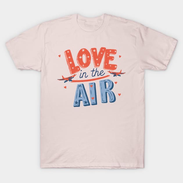 Love is in the air T-Shirt by AxAr